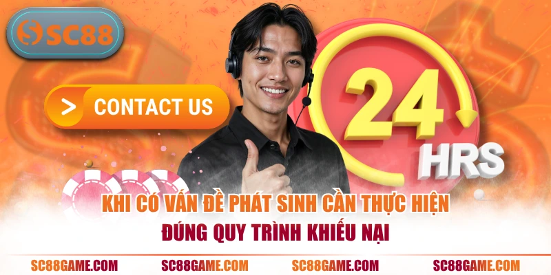 Khi có vấn đề phát sinh cần thực hiện đúng quy trình khiếu nại